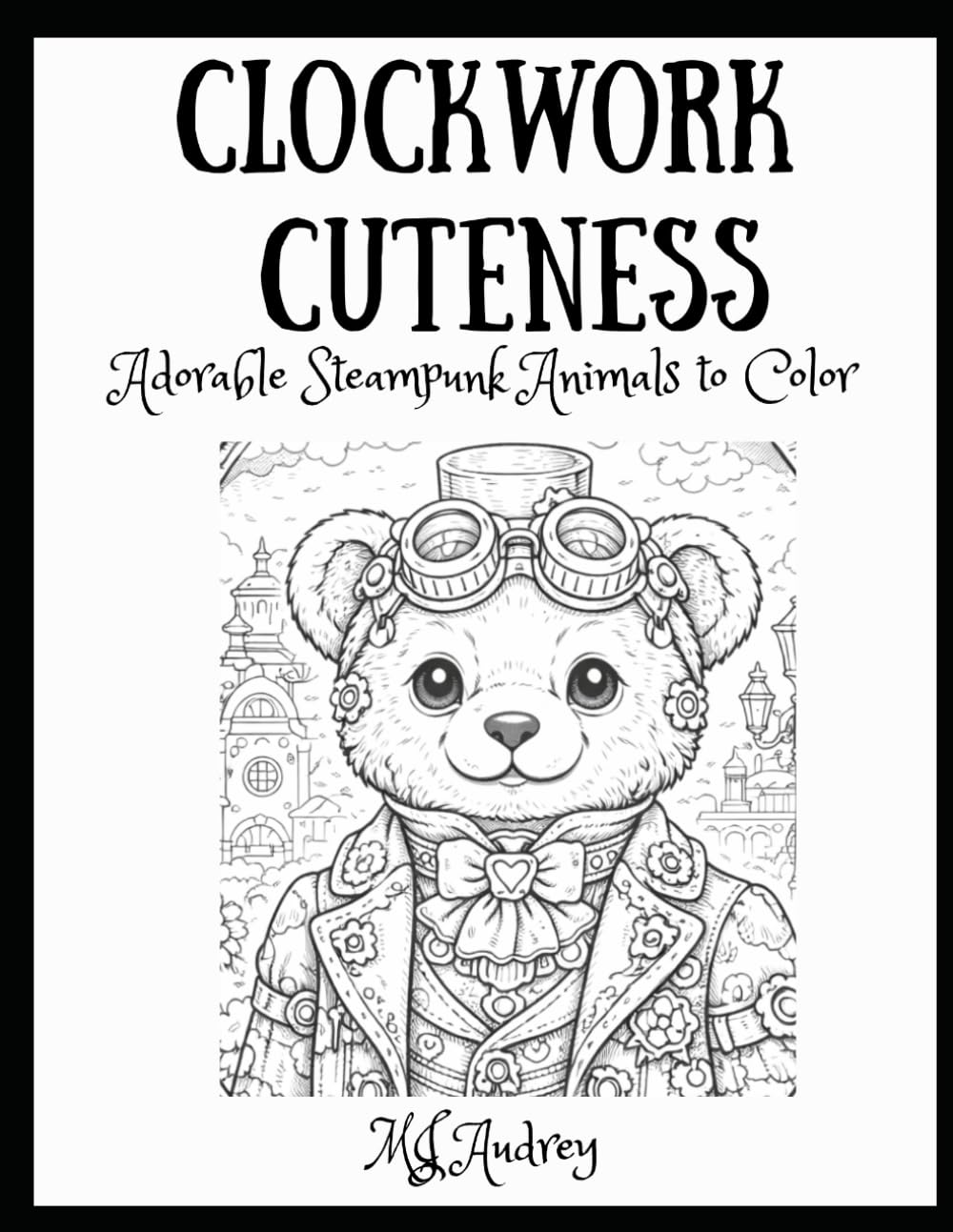 Clockwork Cuteness: Adorable Steampunk Animals to Color