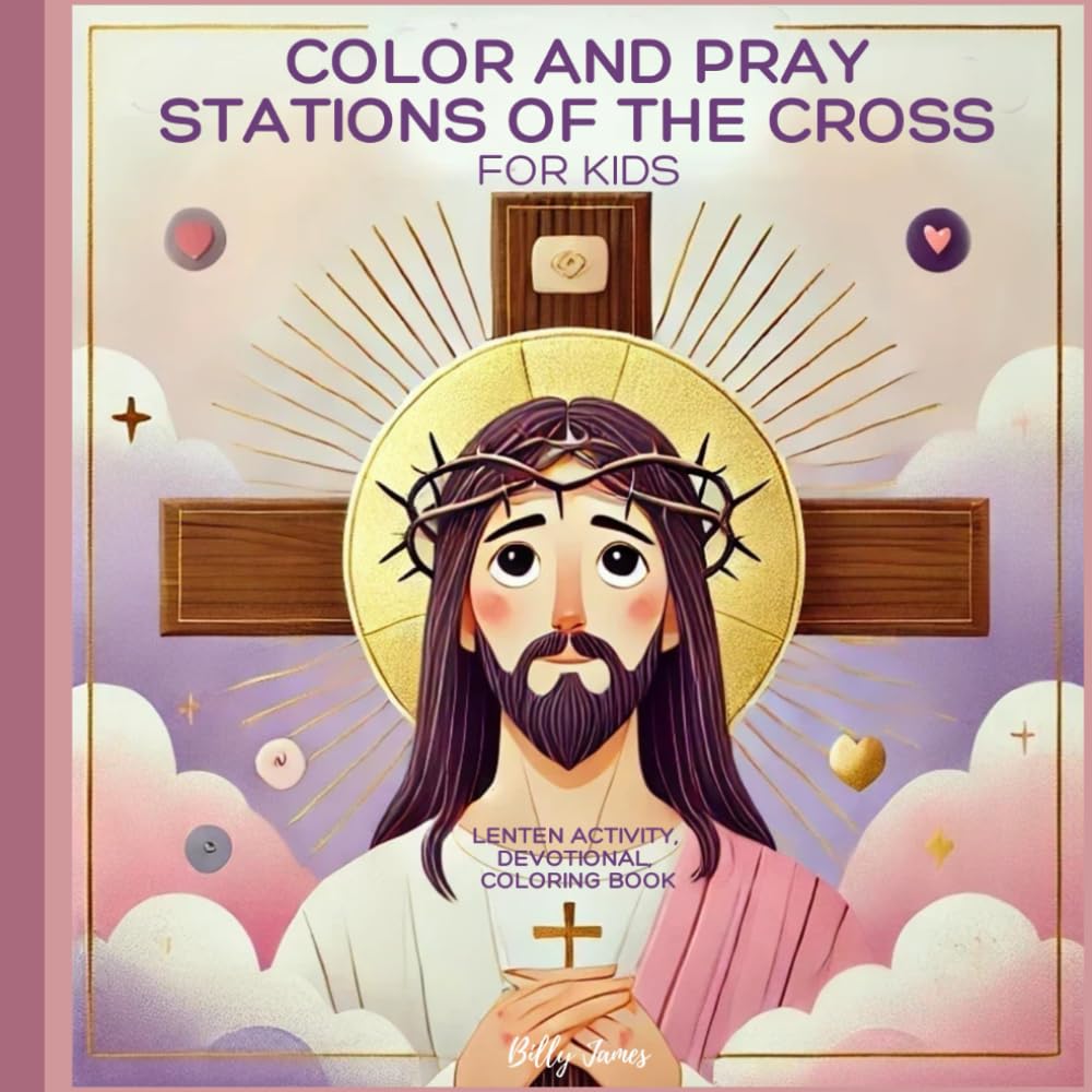 Color and Pray the Stations of the Cross for Kids: A Lenten Activity, Devotional, and Coloring Book