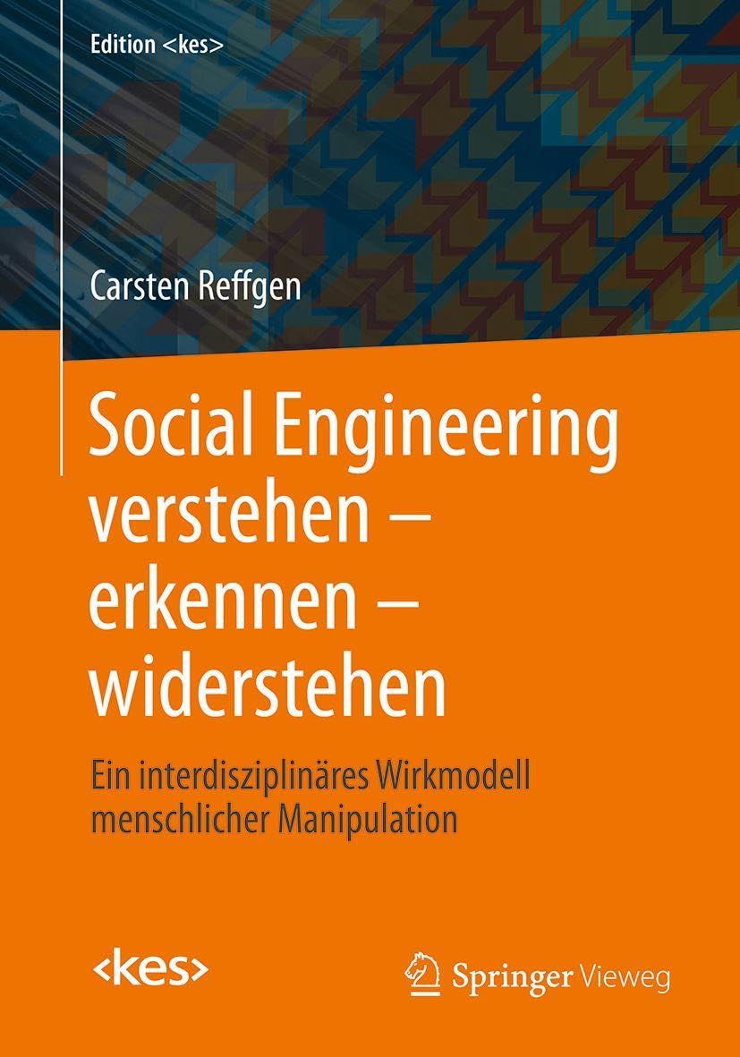 Social Engineering verstehen – erkennen – widerstehen: Ein interdisziplinäres Wirkmodell menschlicher Manipulation (Edition )