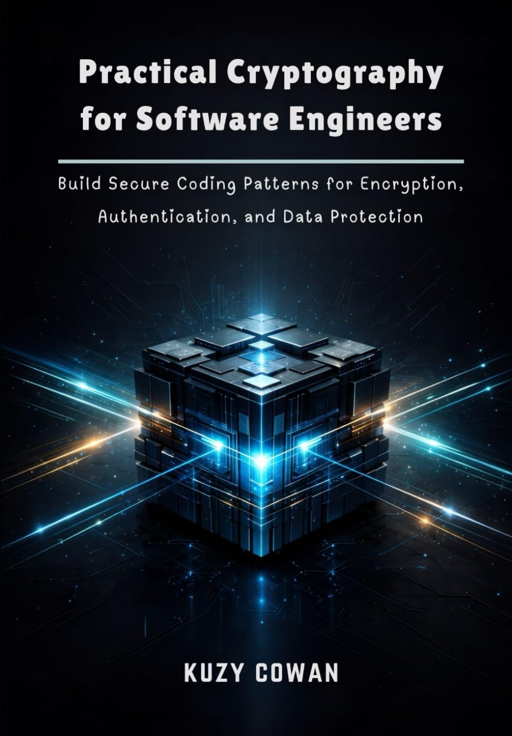Practical Cryptography for Software Engineers: Build Secure Coding Patterns for Encryption, Authentication, and Data Protection