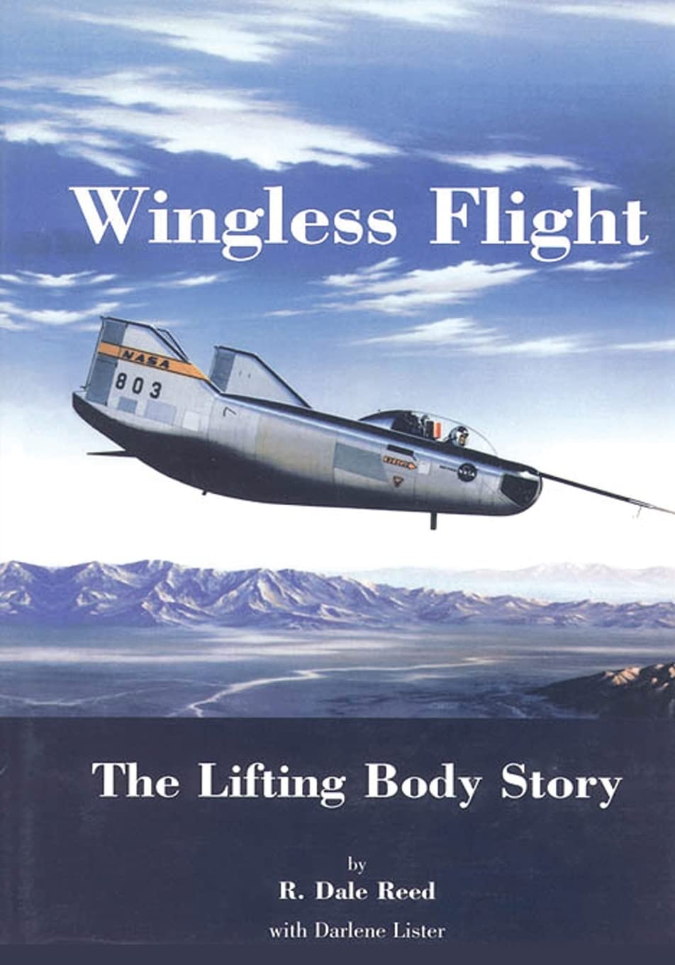 Wingless Flight: The Lifting Body Story (The NASA History Series)
