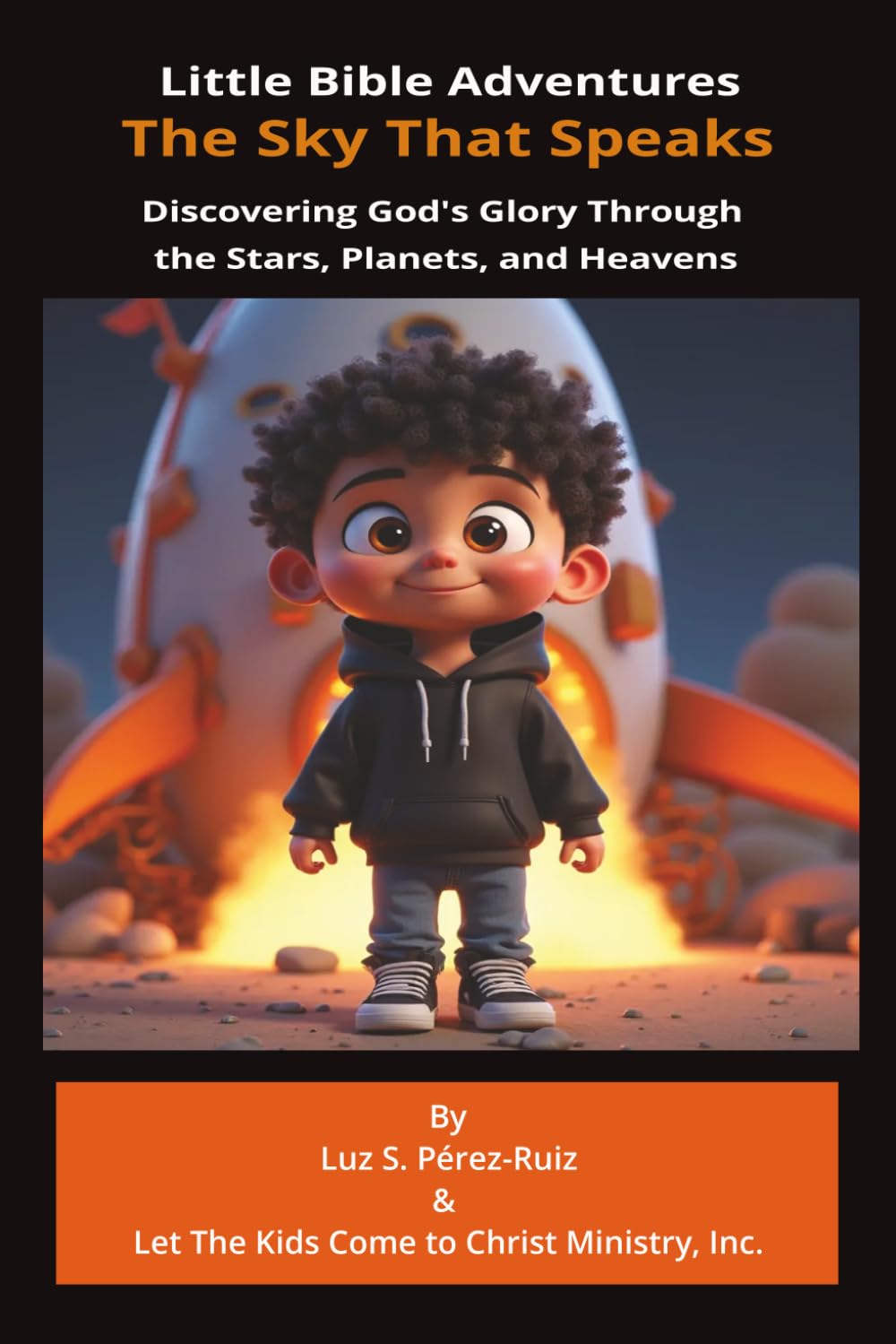 The Sky That Speaks: Discovering God's Glory Through the Stars, Planets, and Heavens (Little Bible Adventures)