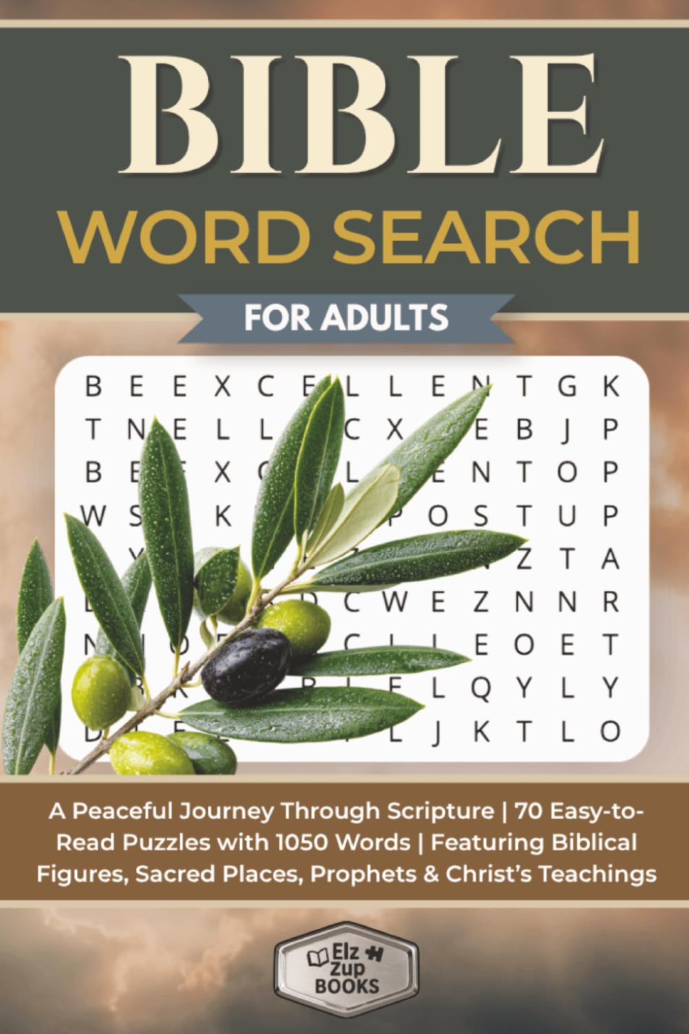 Bible Word Search for Adults: A Peaceful Journey Through Scripture | 70 Easy-to-Read Puzzles with 1050 Words | Featuring Biblical Figures, Sacred ... & Christ’s Teachings (Elz Zup Word Searches)