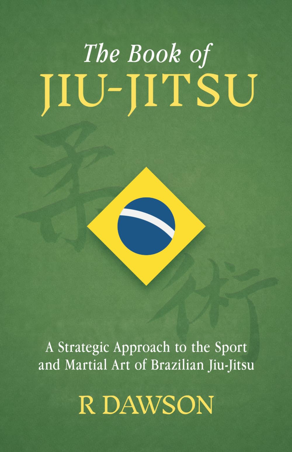 The Book of Jiu-Jitsu: A Strategic Approach to the Sport and Martial Art of Brazilian Jiu-Jitsu