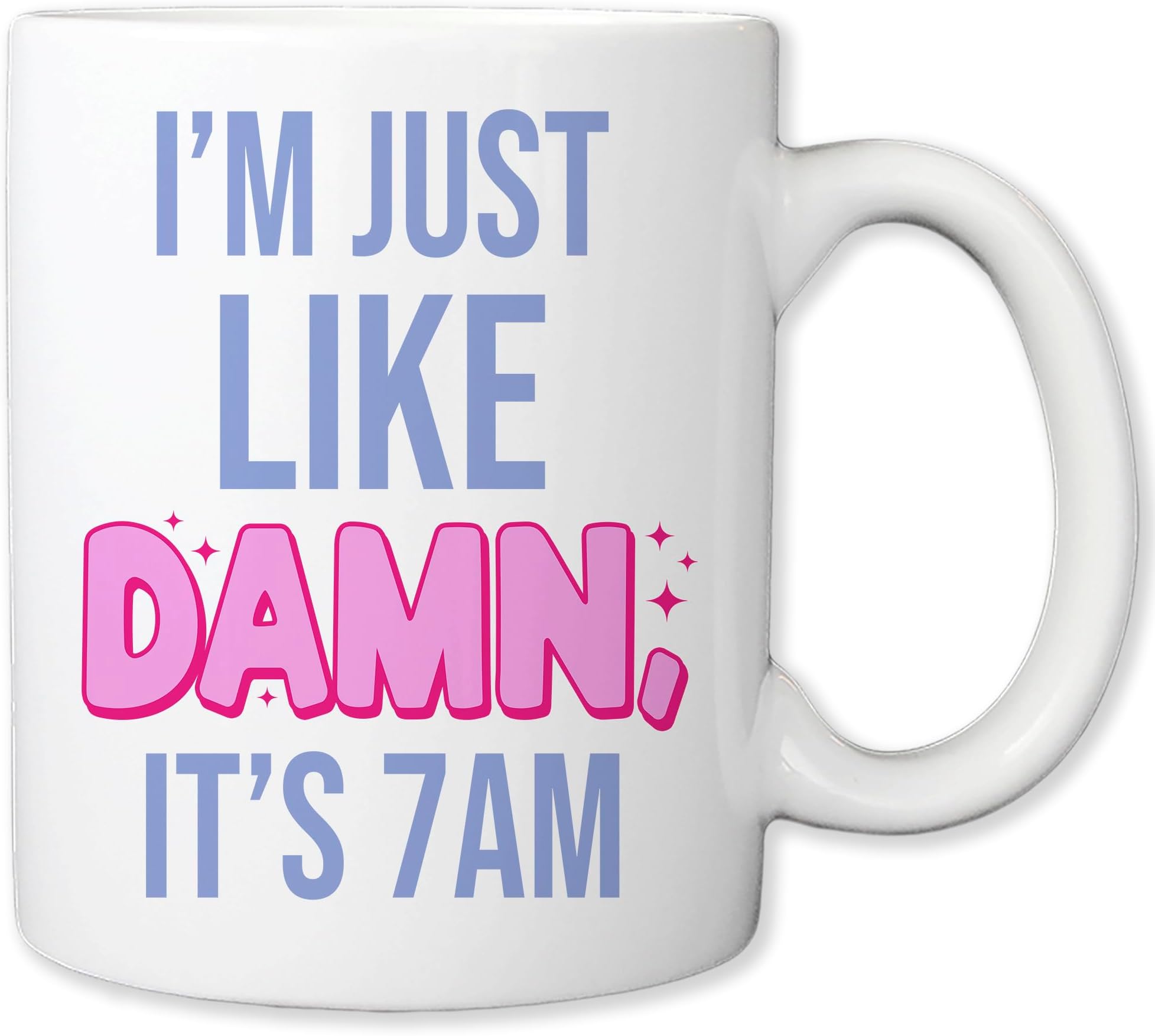I Was Like Damn Its 7 am Coffee Mug Taylor Cup For Music Singer Girl Fan Swiftea 11oz Mug