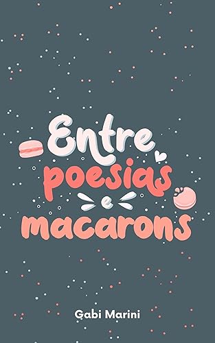 Entre Poesias e Macarons