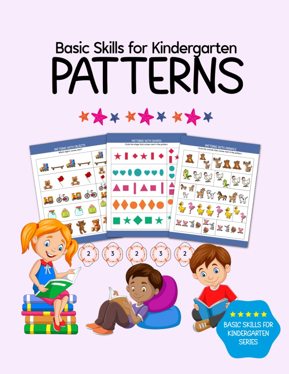 Basic Skills for Kindergarten: Patterns: Patterns & Sequencing for Preschool, Kindergarten Math Activity Book, Math Activity Book For Preschoolers and ... 3-5 (Basic Skills for Kindergarten Series) Paperback – August 6, 2022