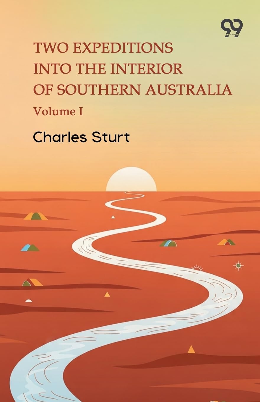Two Expeditions Into The Interior Of Southern Australia Volume I