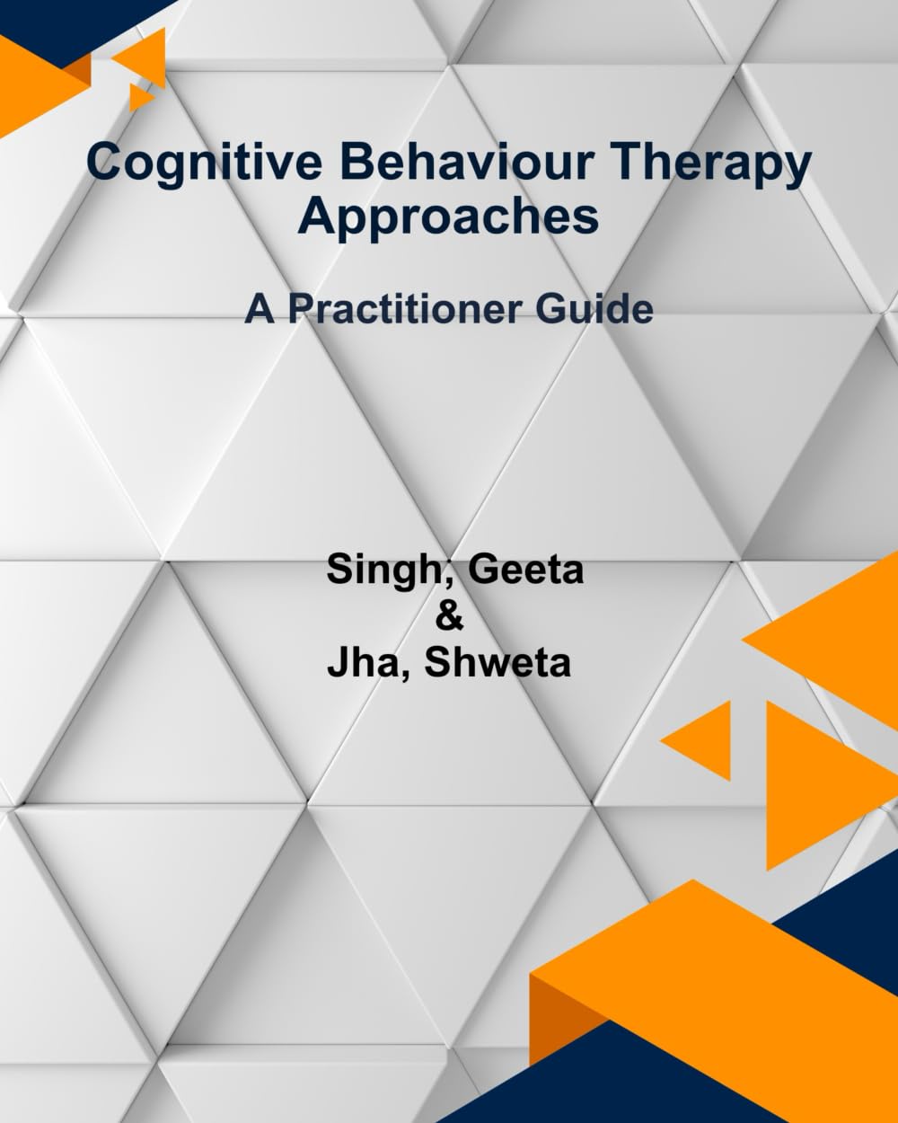 Cognitive Behaviour Therapy Approaches: A Practitioner Guide