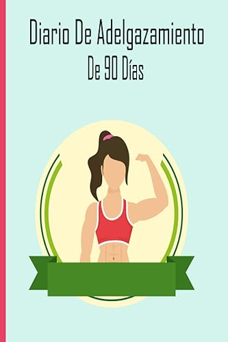 Diario De Adelgazamiento De 90 Días: Libro de Registro y Progreso Diario de Dieta Alimentos y Ejercicio para Perdida de Peso y Salud , Libro de ... de dieta para completar, libro de dieta .