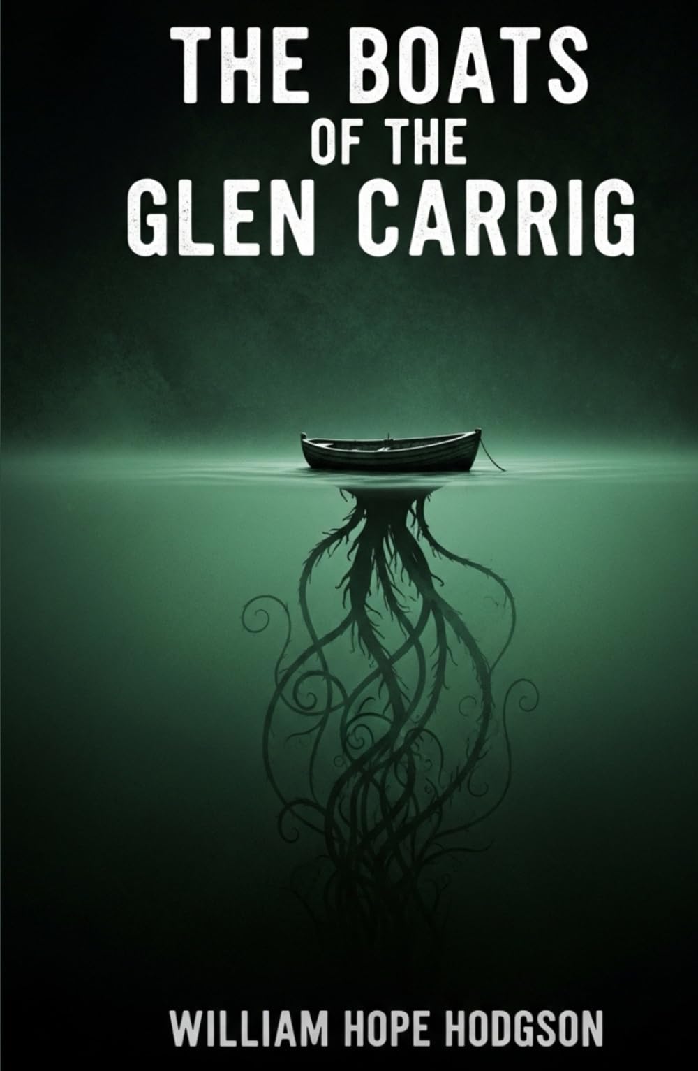 The Boats of the Glen Carrig: The Classic Tale of Survival Horror