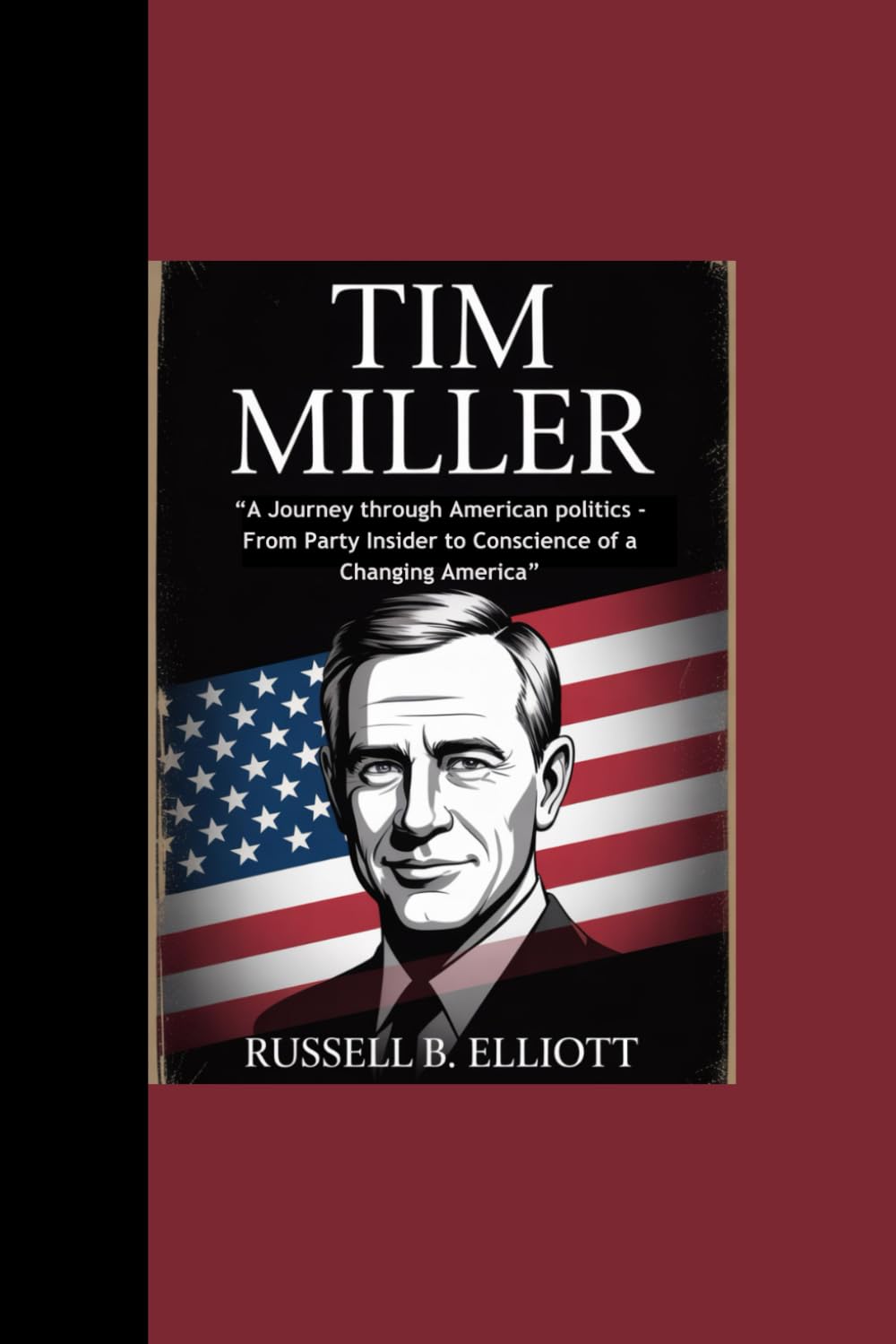 TIM MILLER: “A Journey through American politics - From Party Insider to Conscience of a Changing America”