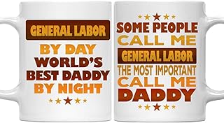 Funny GENERAL LABOR Coffee Mug, GENERAL LABOR By Day World's Best Daddy By Night White Ceramic Mug Father's day Gift For GENERAL LABOR