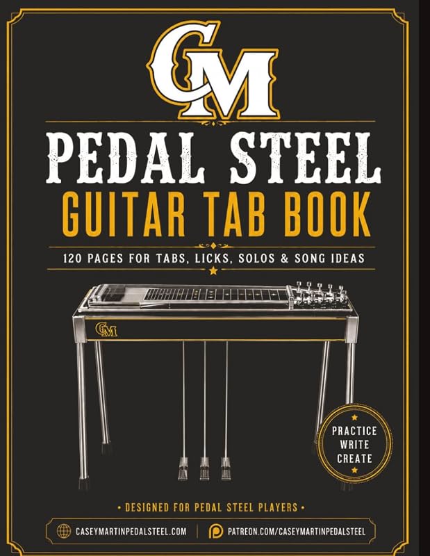 Pedal Steel Tab Book: 120 Pages for Tabs, Licks, Solos, Scales & Song Ideas (Casey Martin Pedal Steel Learning Series)
