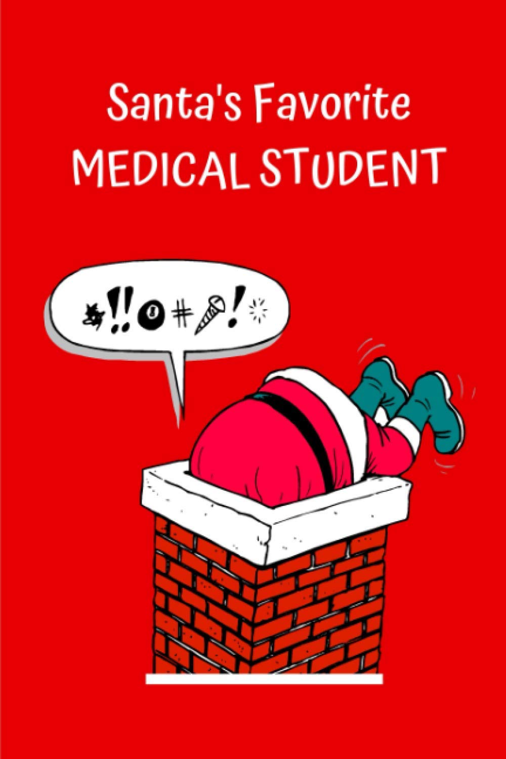 Santa's Favorite Medical Student: Christmas Gifts for Med Student, Future Doctor Xmas Presents, Funny Journal for Medicine Student