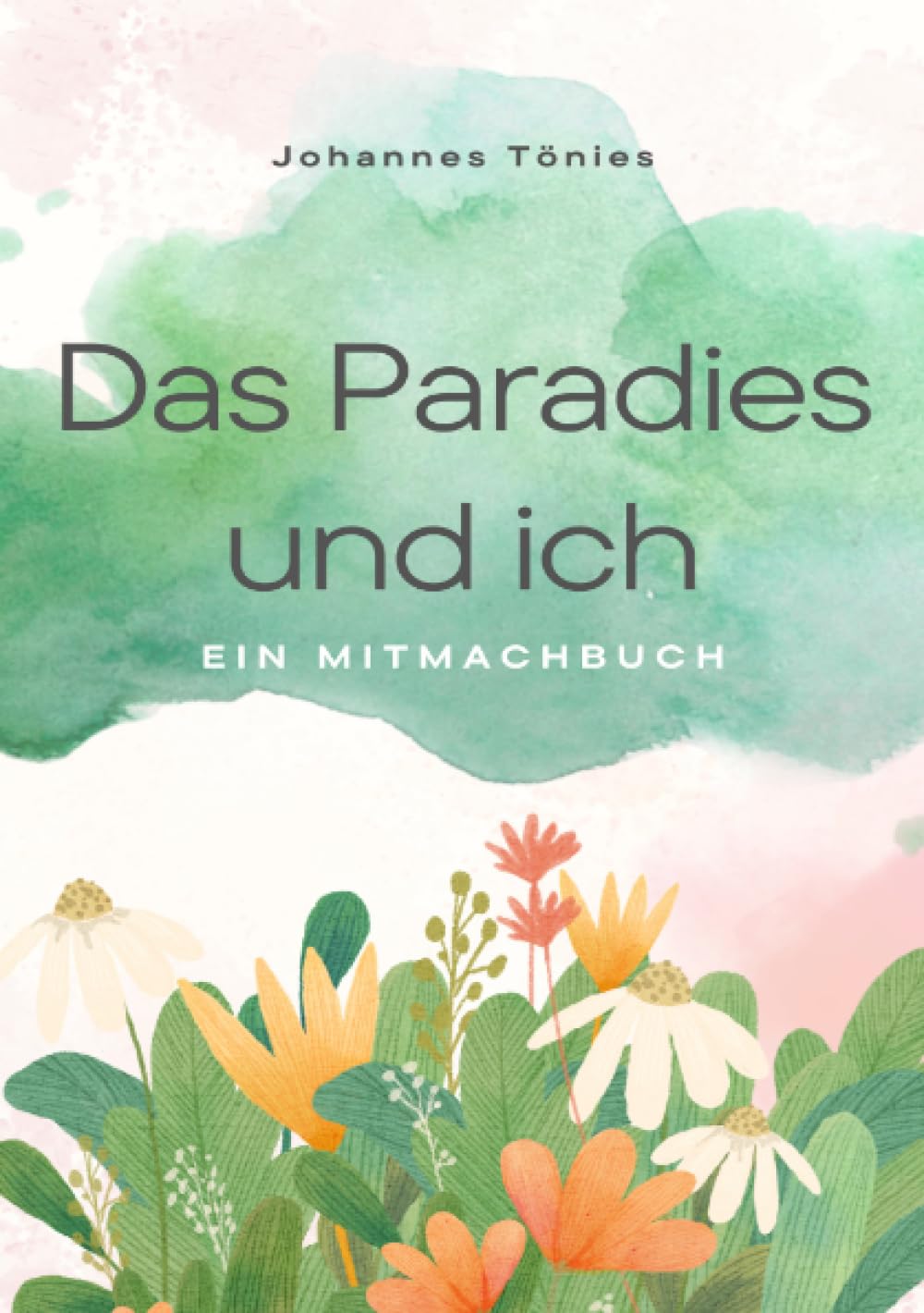 Das Paradies und ich: Ein Mitmachbuch