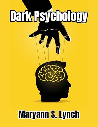 Dark Psychology: The Shadows of Psychology: Mastering the Psychology of Deception and Persuasion