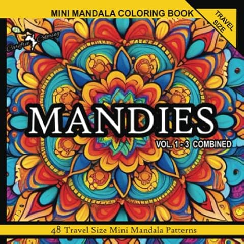 "MANDIES" VOL 1-3 COMBINED Travel Size Mini Mandala Coloring Book Patterns for Adults: Peaceful Relaxing Stress Relieving ADHD Anxiety Therapy Mindful Inspirational Zen Meditation Patterns Cover