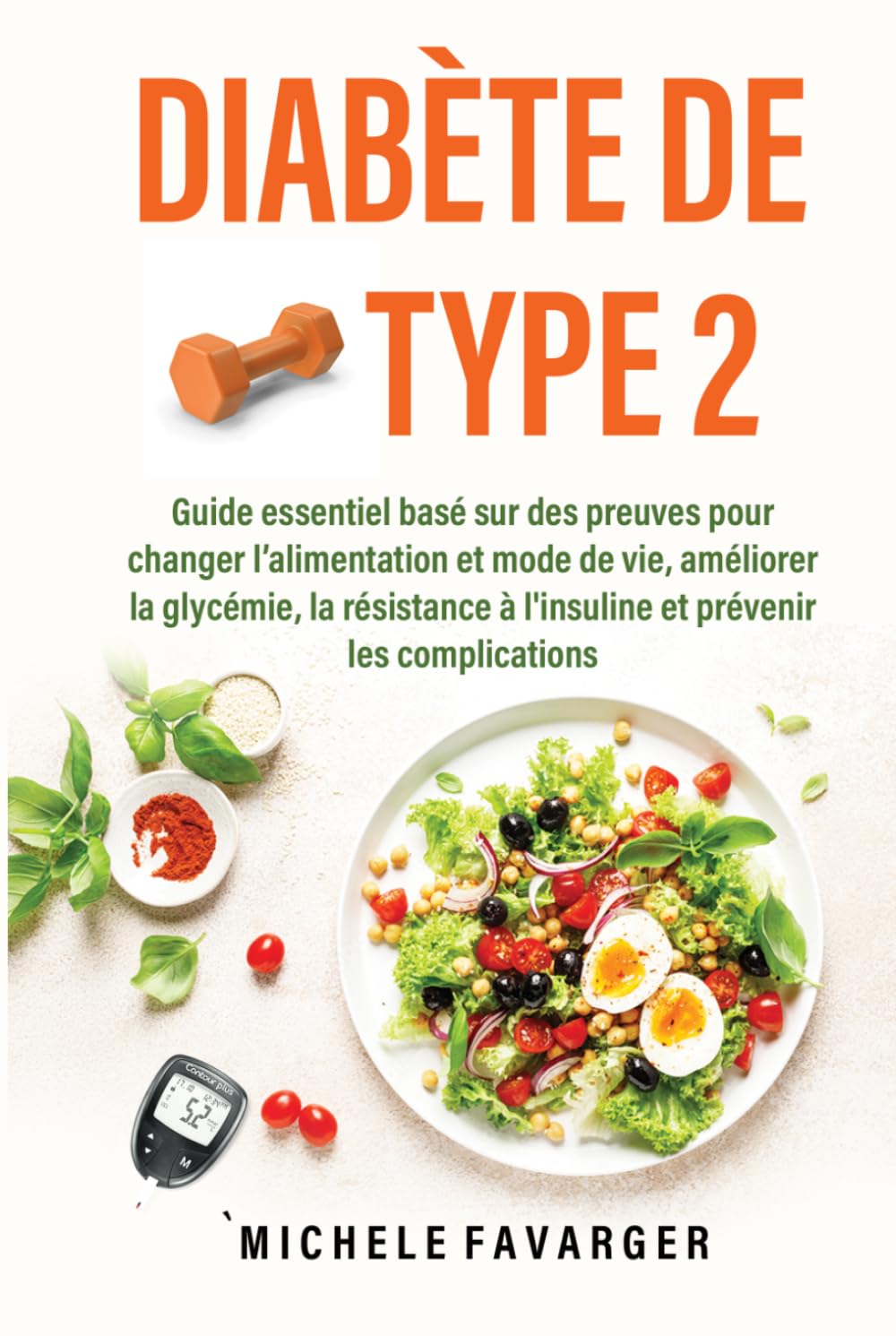 Diabète de Type 2: Guide essentiel basé sur des preuves pour changer l’alimentation et mode de vie, améliorer la glycémie, la résistance à l'insuline et prévenir les complications