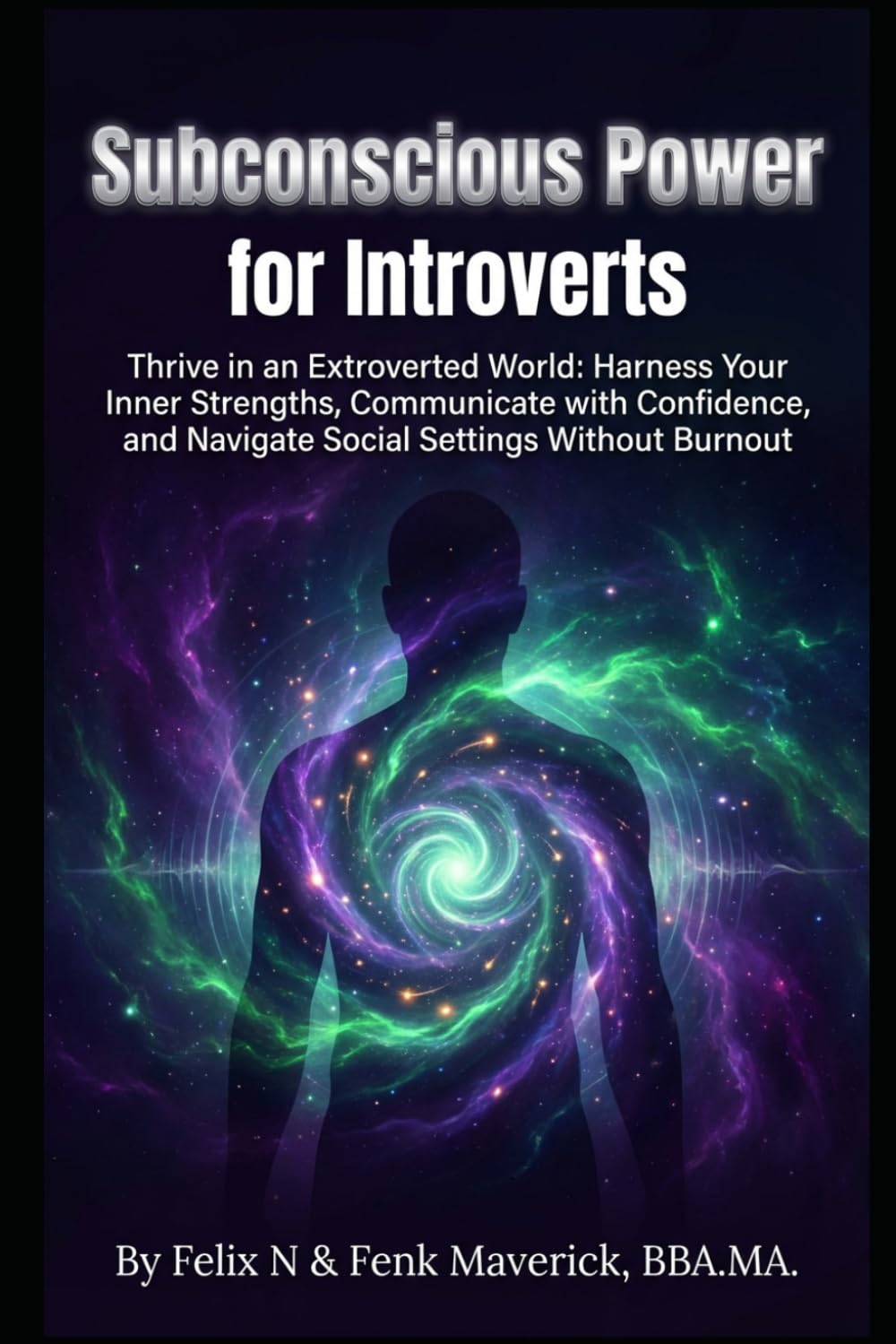 Subconscious Power for Introverts: Harness Your Inner Strengths, Communicate with Confidence, and Navigate Social Settings Without Burnout (Manifest Your Highest Potential and Claim Your Abundance)