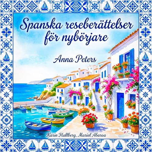 Spanska reseber&auml;ttelser f&ouml;r nyb&ouml;rjare Audiobook By Anna Peters cover art