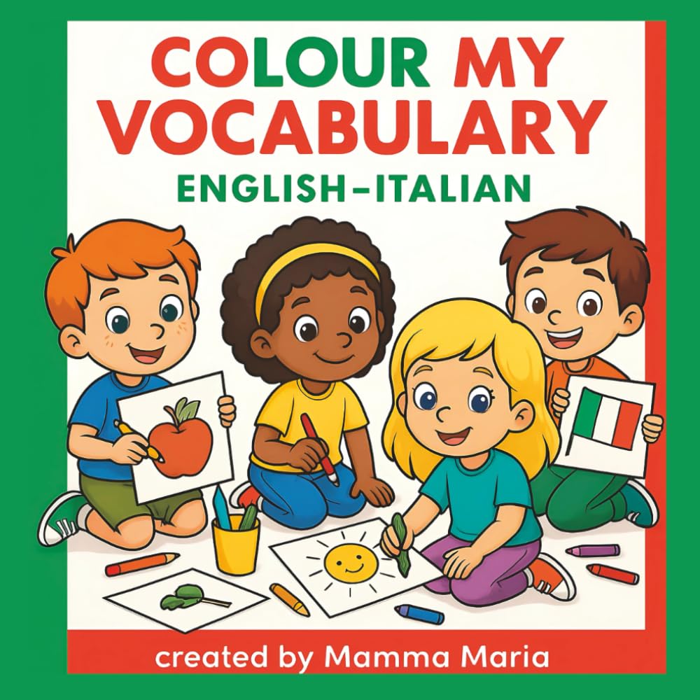 Colour My Vocabulary: English-Italian: First Words Bilingual Kids Coloring Book