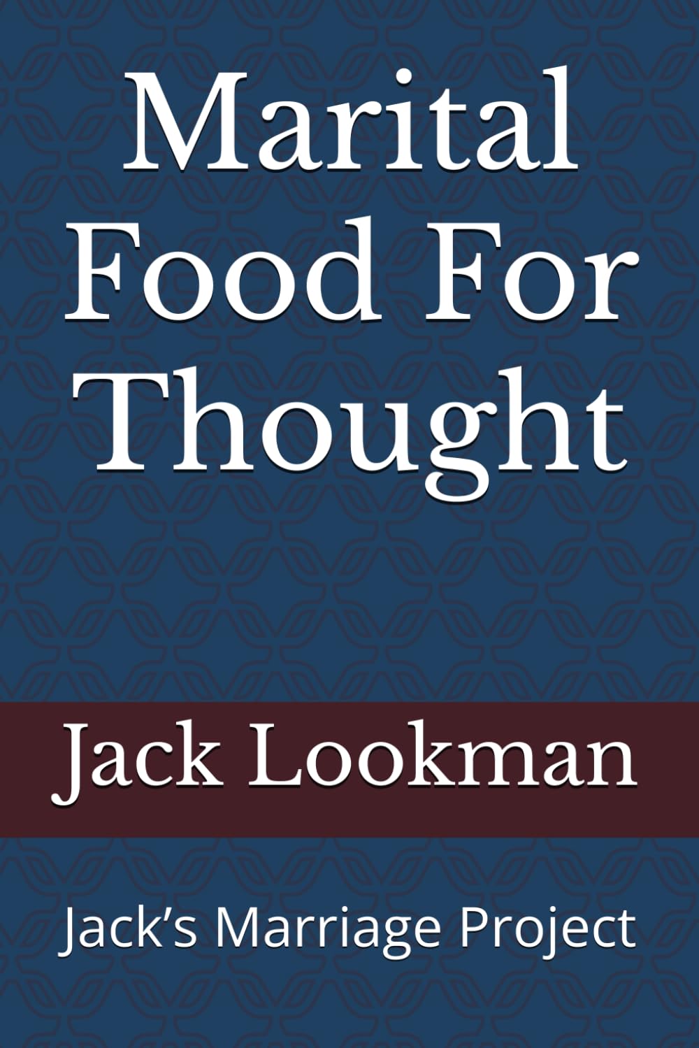 Marital Food For Thought: Jack’s Marriage Project