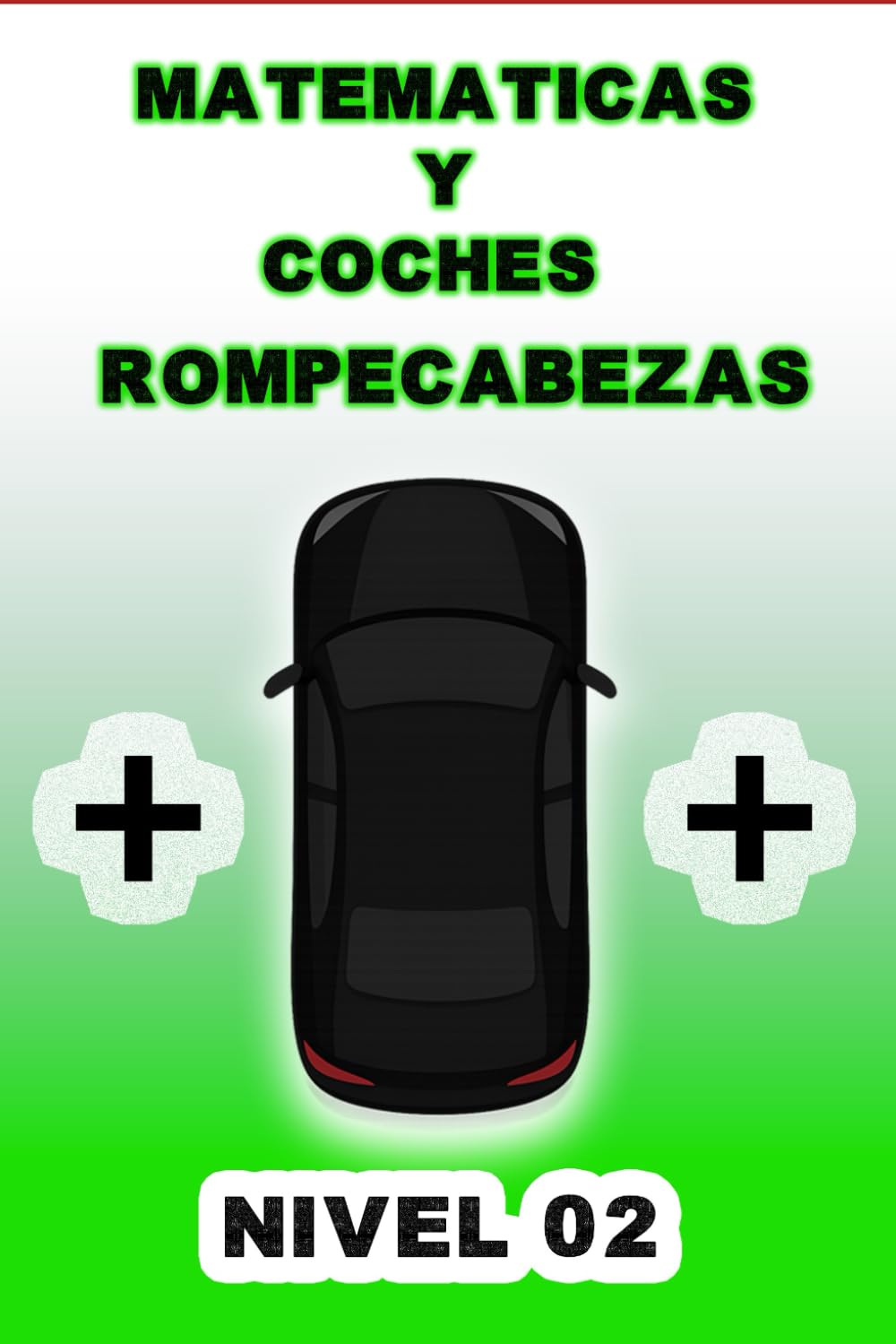 Rompecabezas de matemáticas y coches nivel 2: Añade solo un coche para corregir la ecuación (Spanish Edition)