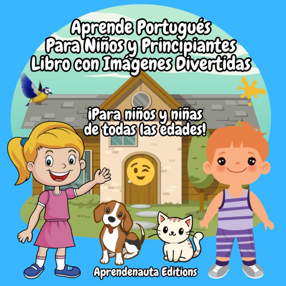 Aprende Portugués para Niños y Principiantes Libro con Imágenes Divertidas: ¡Para Niños y Niñas de todas las edades!