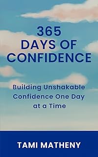 365 Days of Confidence: Building Unshakable Confidence One Day at a Time