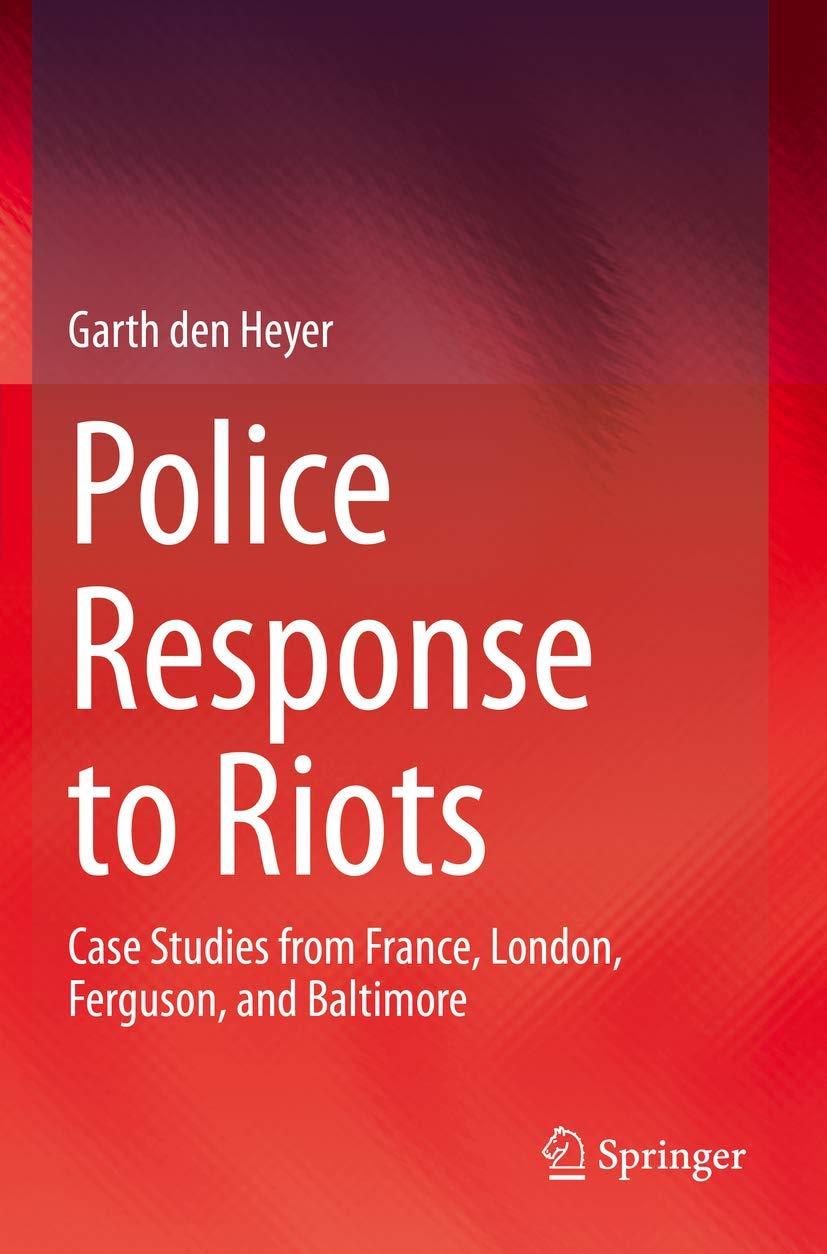 Police Response to Riots: Case Studies from France, London, Ferguson, and Baltimore