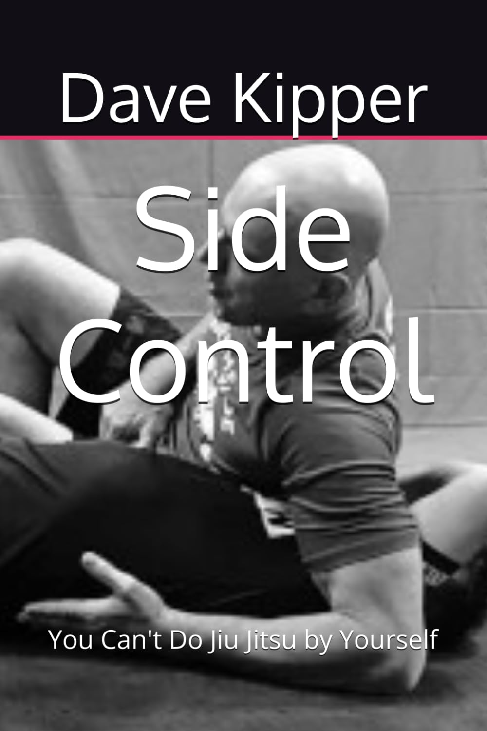 Side Control: You Can't Do Jiu Jitsu by Yourself