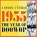 Price comparison product image A Story Untold 1955 The Year Of Doo Wop