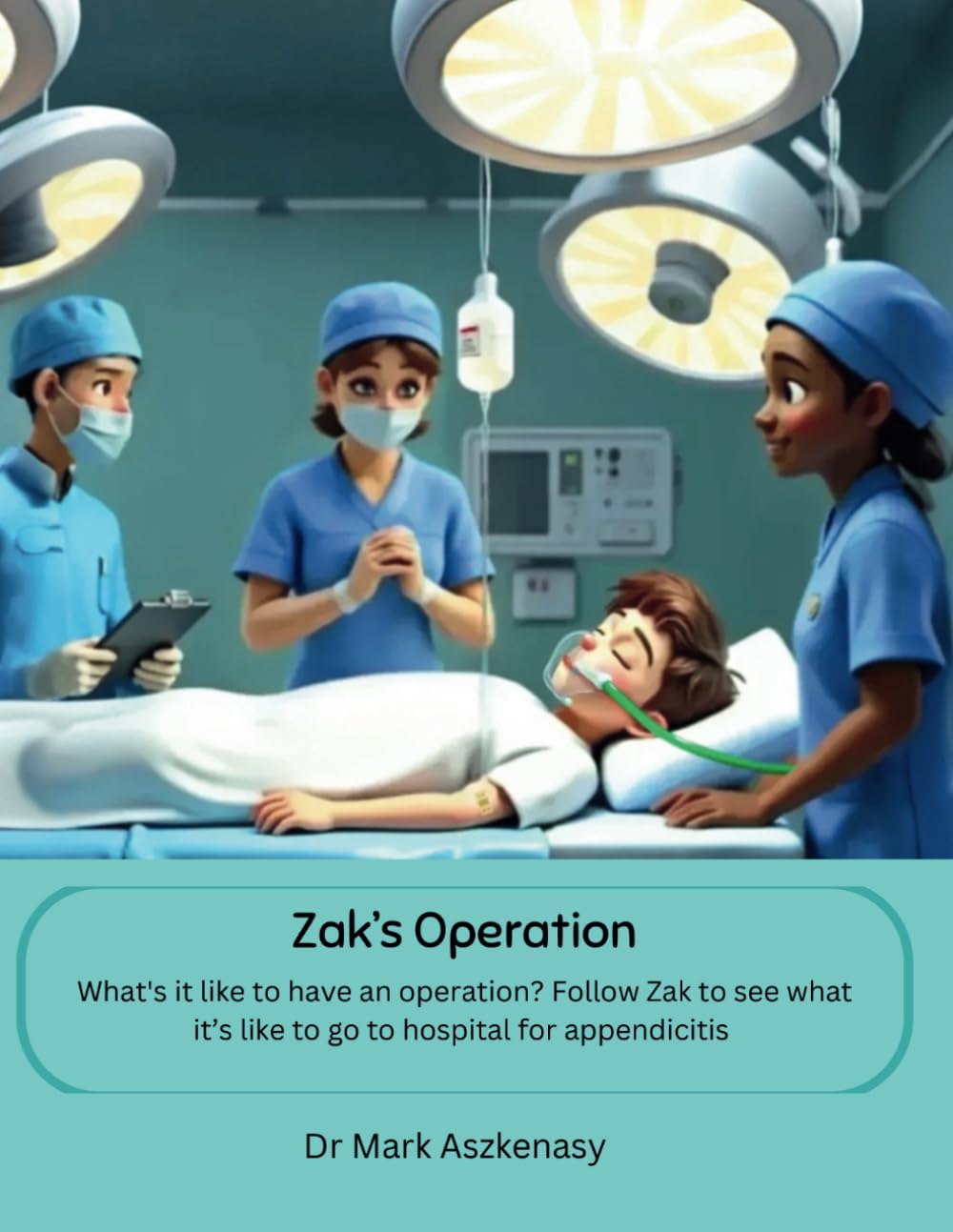 Zak's Operation: A Hospital Journey (All About My Health)