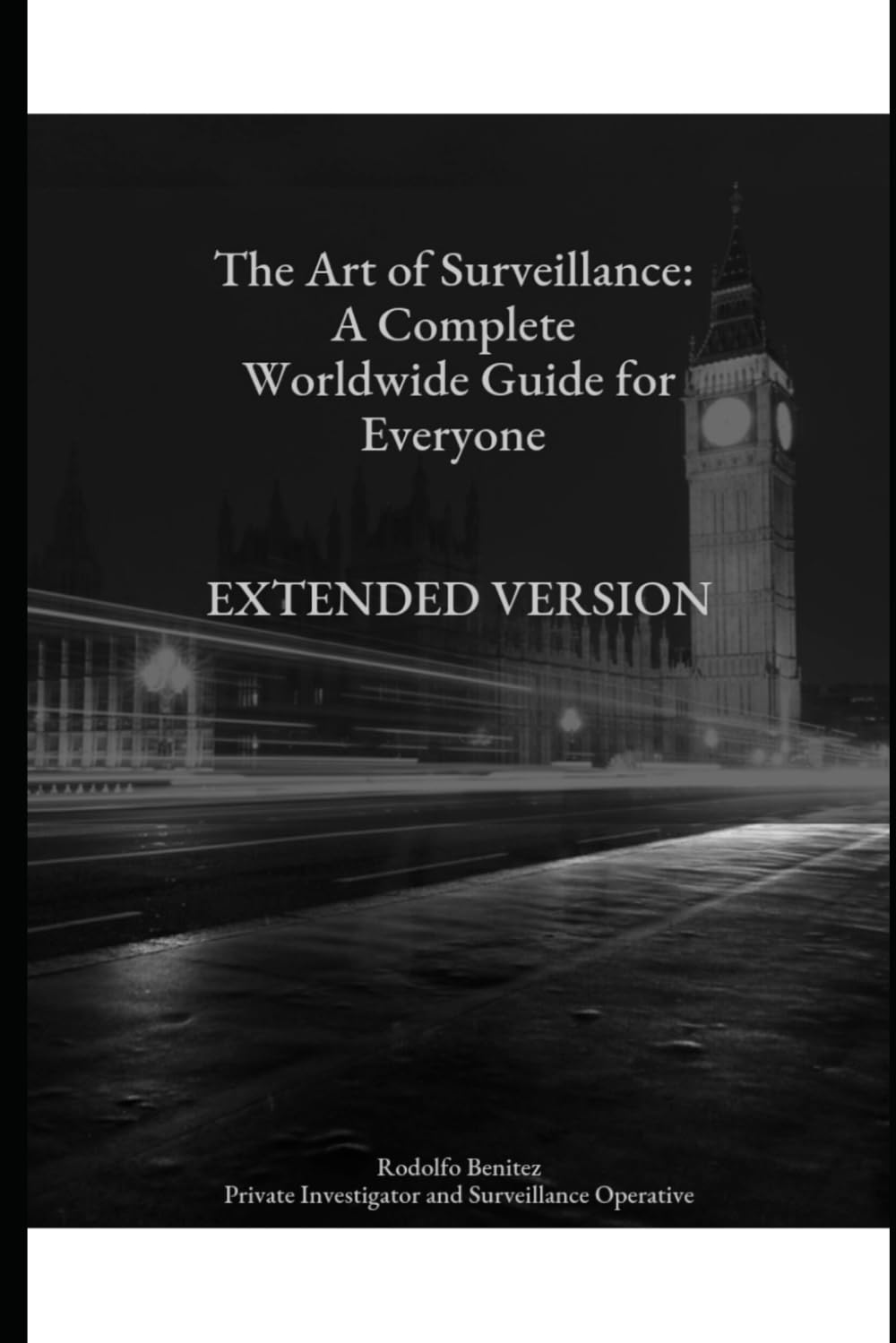 The Art of Surveillance: A Complete Worldwide Guide for Everyone