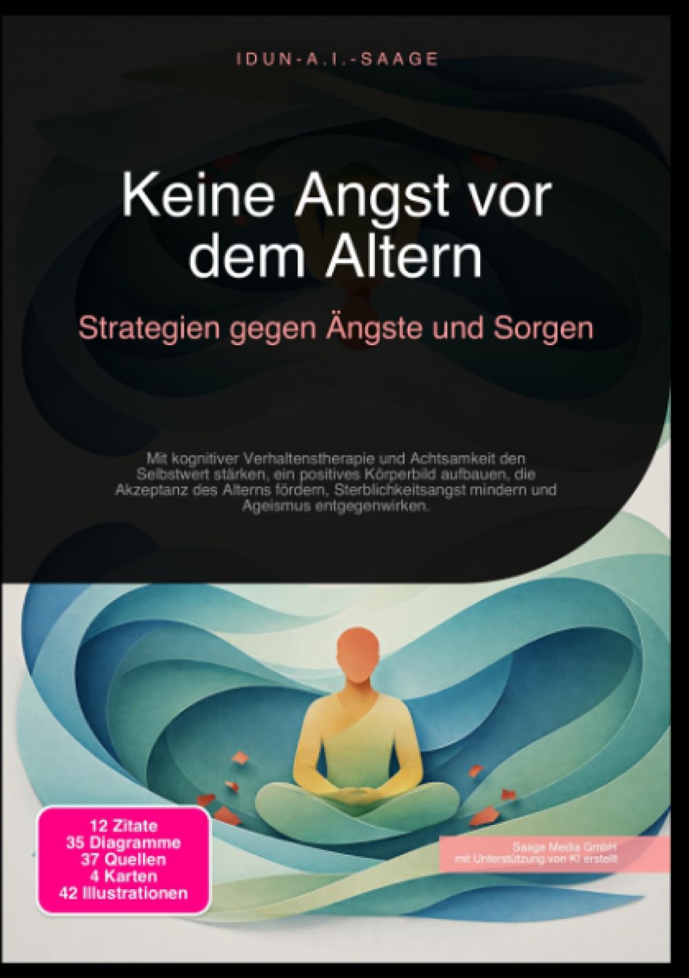 Keine Angst vor dem Altern: Strategien gegen Ängste und Sorgen