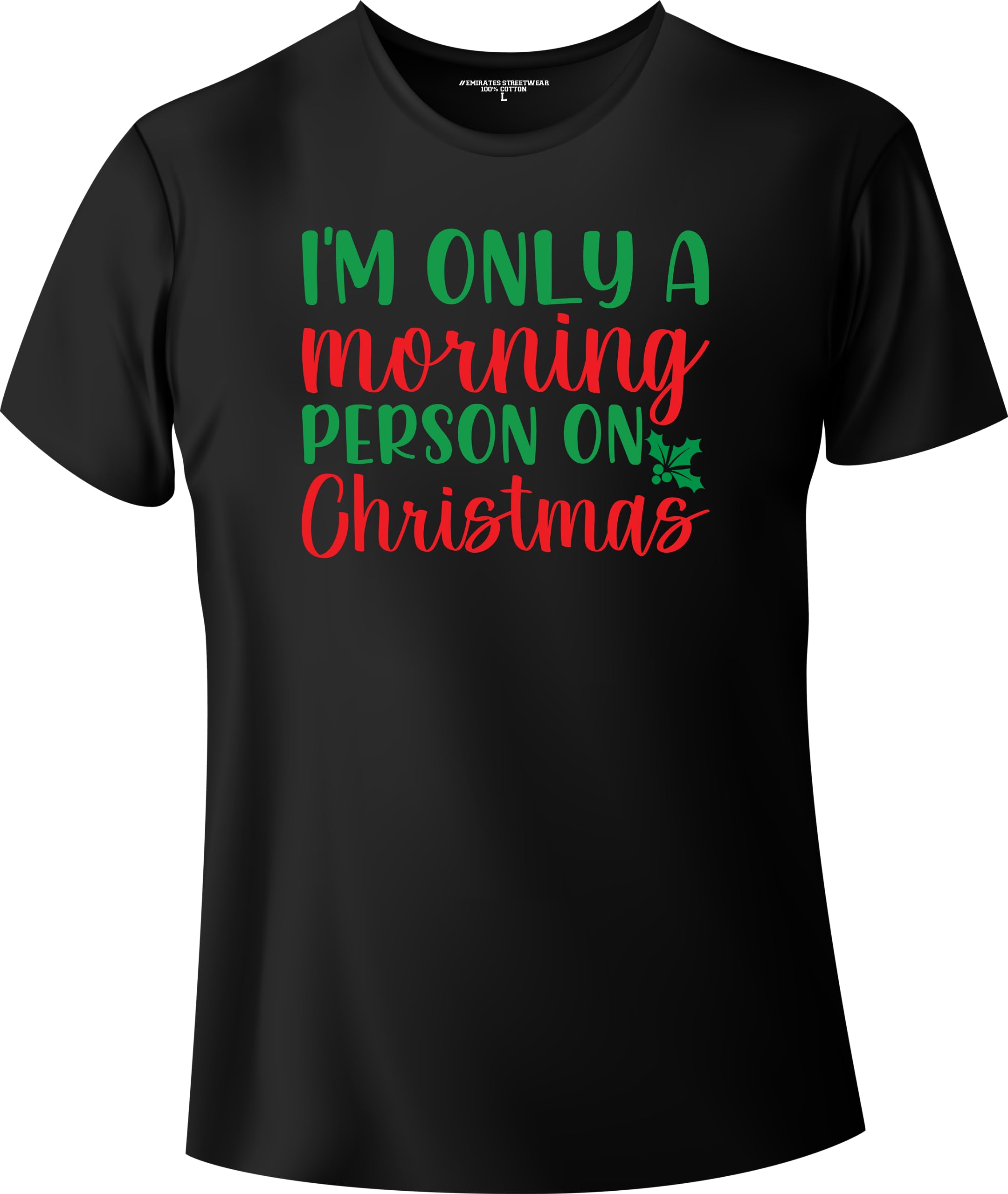 Emirates StreetwearI'm Only A Morning Person On Christmas, Christmas T-Shirt for Men or Women, Unisex T-Shirt, D-0043