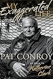 My Exaggerated Life: Pat Conroy (Non Series)