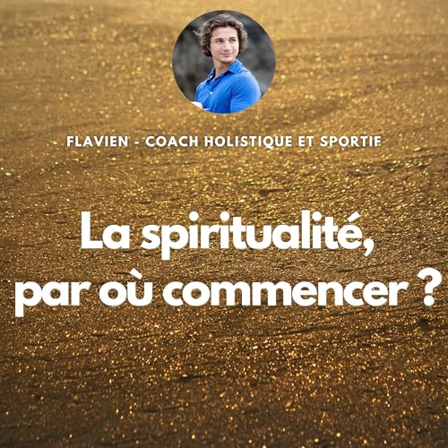 La Spiritualit&eacute; , par o&ugrave; commencer ? cover art