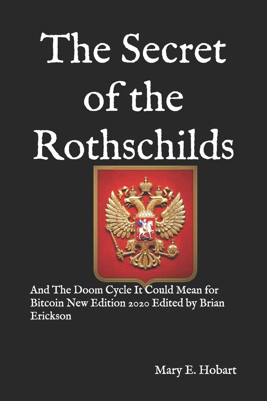 The Secret of the Rothschilds: And The Doom Cycle It Could Mean for Bitcoin  New Edition 2020 Edited by Brian Erickson: Amazon.co.uk: Hobart, Mary E.,  Erickson, Brian: 9798630335401: Books