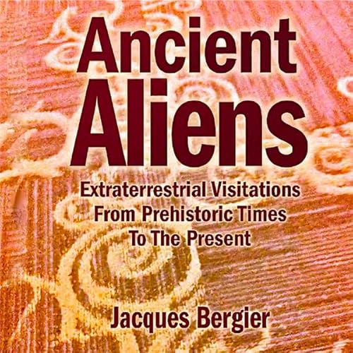 Couverture de Ancient Aliens: Extraterrestrial Visitations from Prehistoric Times to the Present