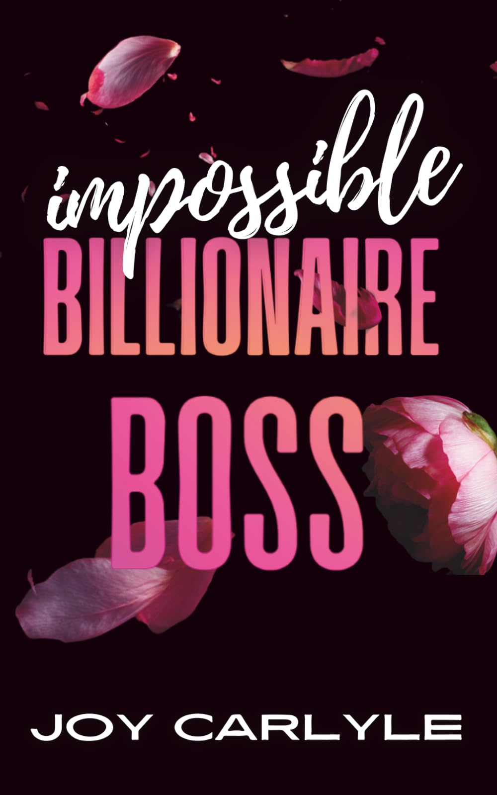 Impossible Billionaire Boss: An Opposites Attract Single Dad Romance