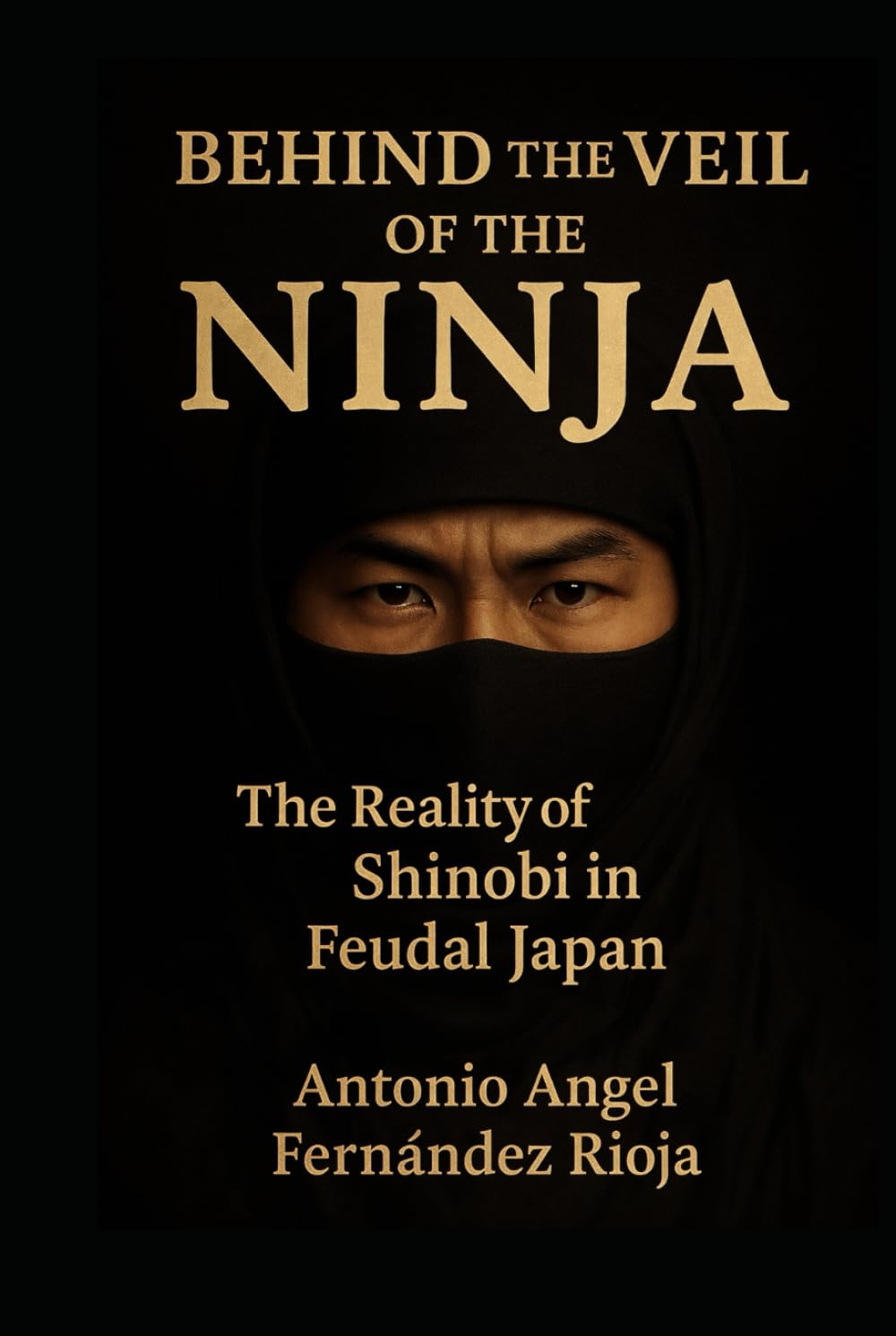 BEHIND THE VEIL OF THE NINJA: The Reality of Shinobi in Feudal Japan