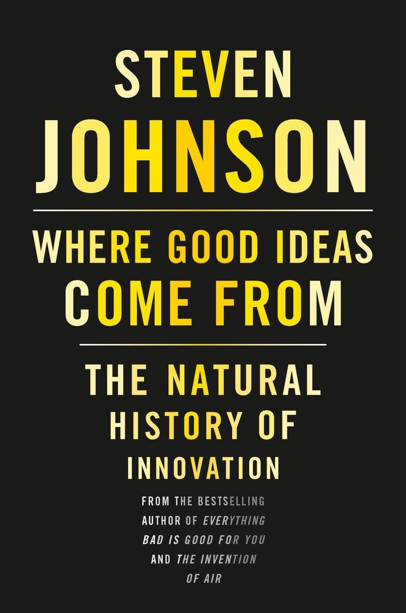 Where Good Ideas Come From: The Natural History of Innovation cover