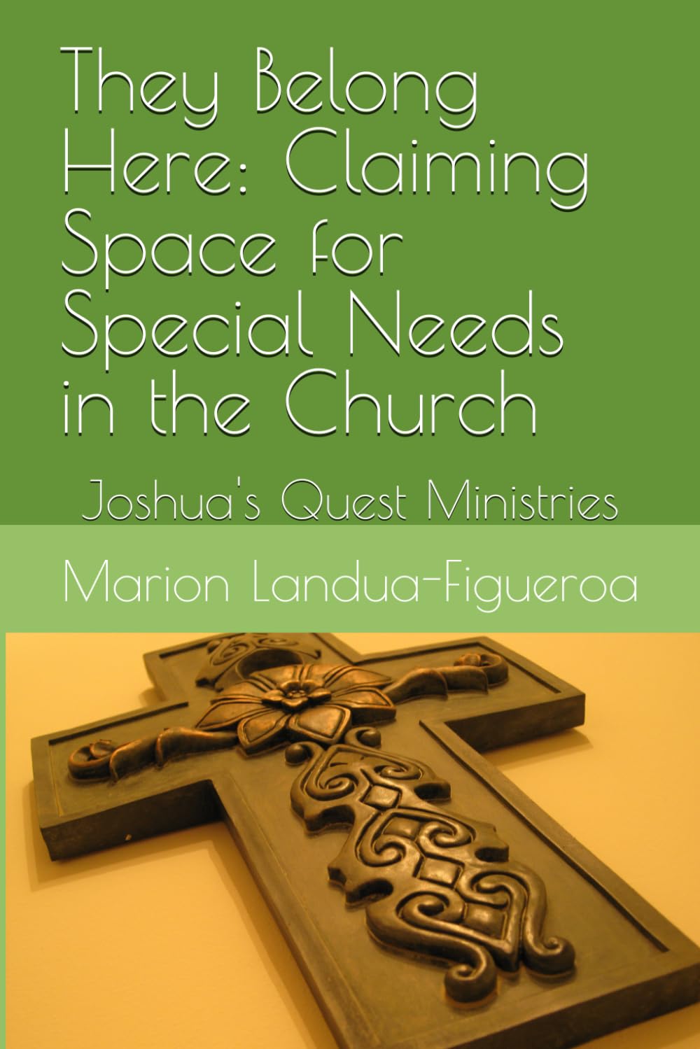 They Belong Here: Claiming Space for Special Needs in the Church: Joshua's Quest Ministries