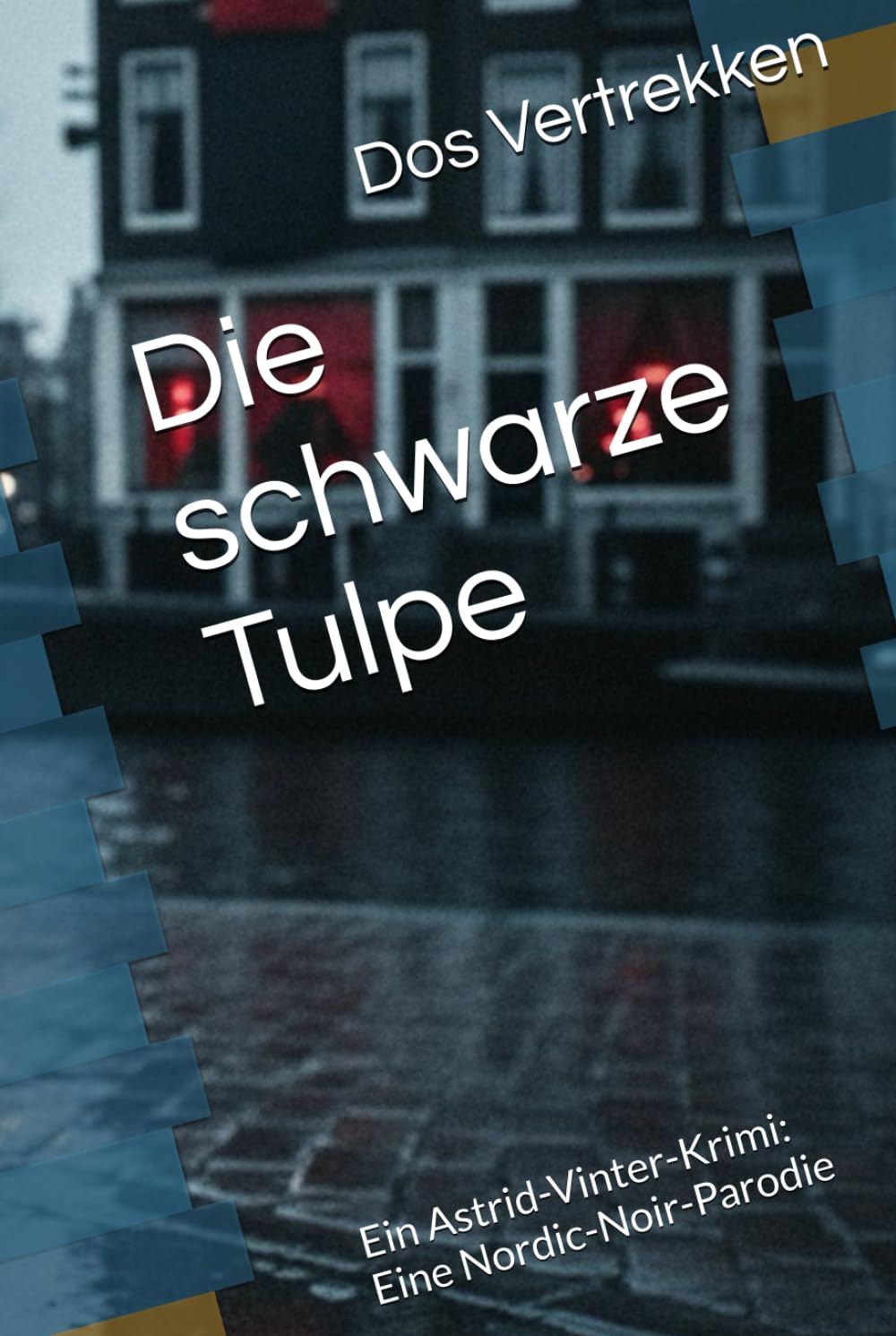Die schwarze Tulpe: Ein Astrid-Vinter-Krimi: Eine Nordic-Noir-Parodie