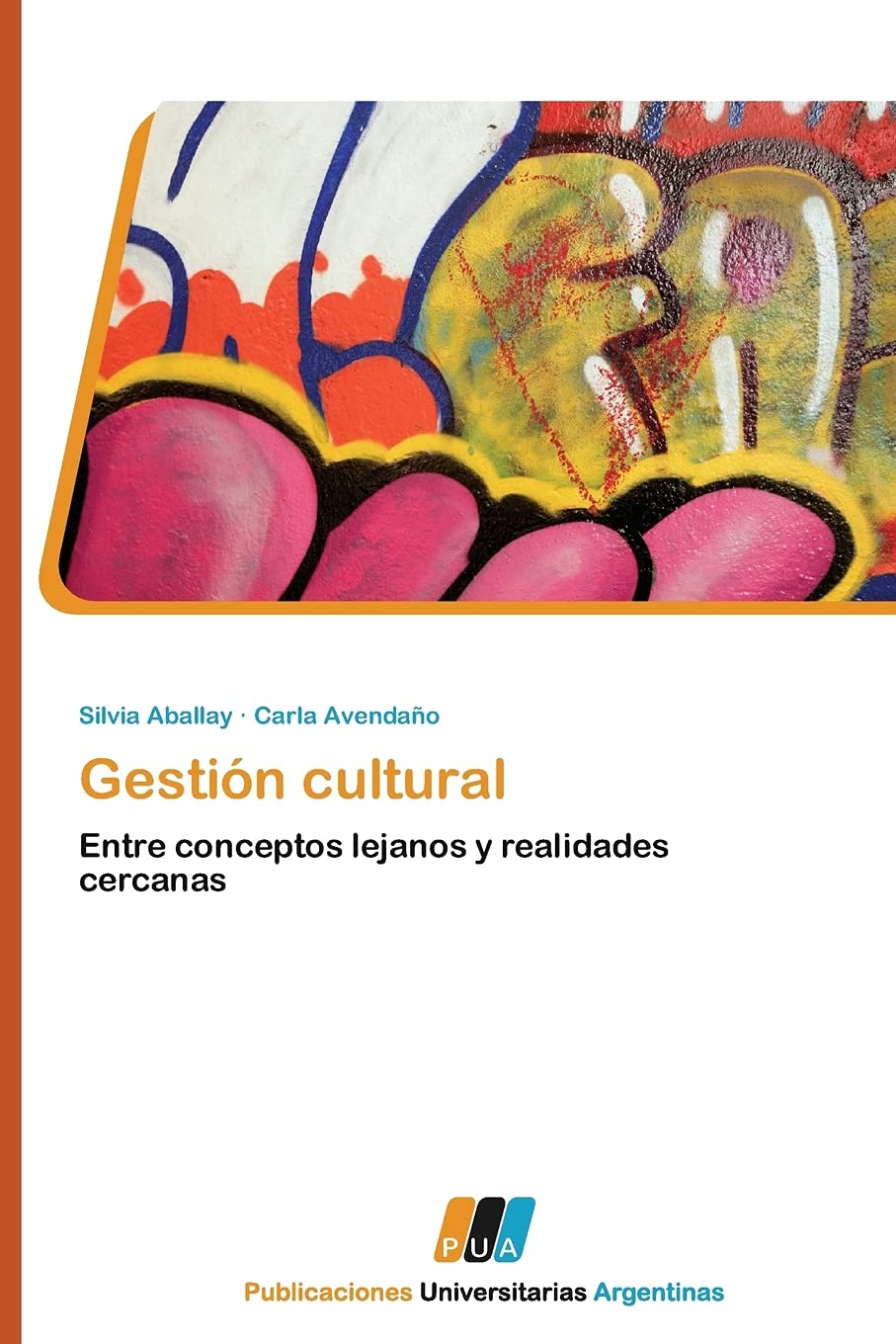 Gestion cultural: Entre conceptos lejanos y realidades cercanas (Spanish Edition)