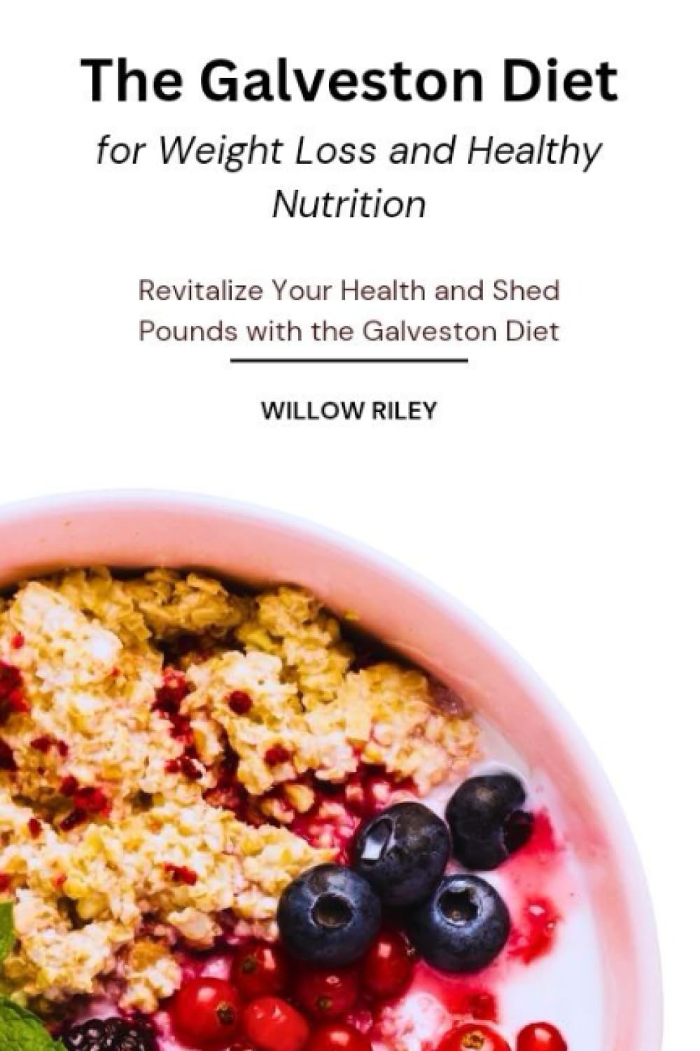 The Galveston Diet for Weight Loss and Healthy Nutrition Revitalize