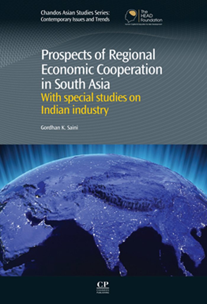 Prospects of Regional Economic Cooperation in South Asia: With Special Studies on indian Industry (Chandos Asian Studies Series)