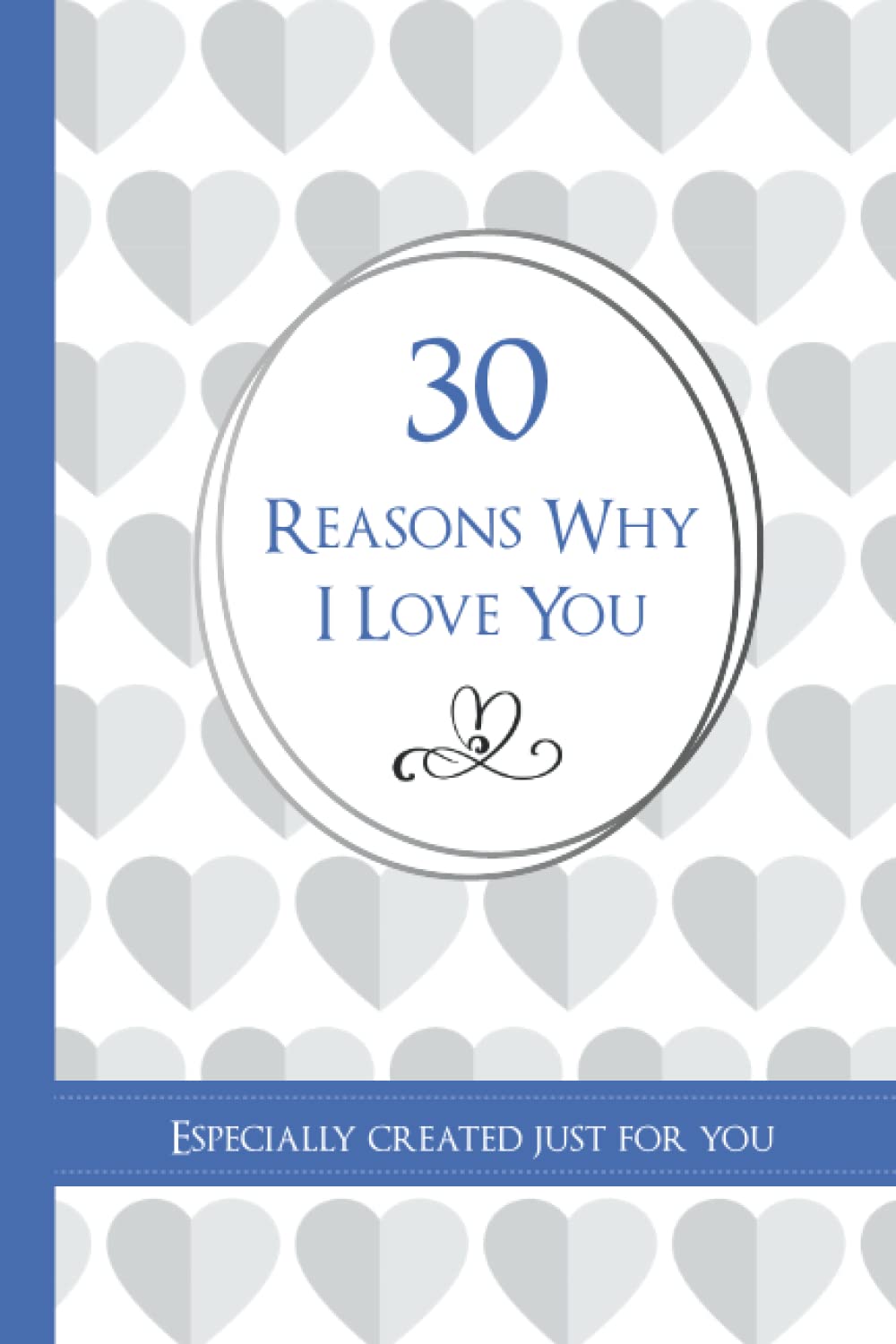 30 Reasons Why I Love You: For Him | Fill In The Blank Pages And Gift To your Partner To Show Your Love